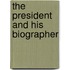 The President And His Biographer