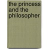 The Princess And The Philosopher by Princess Elisabeth