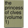 The Princess Of Clves (Volume 1) by Thomas Sergeant Perry