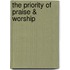 The Priority of Praise & Worship