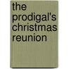 The Prodigal's Christmas Reunion door Kathryn Springer