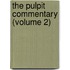The Pulpit Commentary (Volume 2)