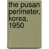 The Pusan Perimeter, Korea, 1950