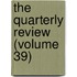 The Quarterly Review (Volume 39)