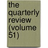 The Quarterly Review (Volume 51) by William Gifford