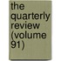 The Quarterly Review (Volume 91)