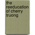 The Reeducation Of Cherry Truong