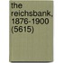 The Reichsbank, 1876-1900 (5615)