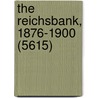 The Reichsbank, 1876-1900 (5615) door Reichsbank