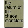 The Return Of The Chaos Monsters door Gregory Mobley