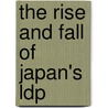 The Rise And Fall Of Japan's Ldp door Robert J. Pekkanen