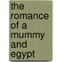 The Romance Of A Mummy And Egypt