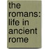 The Romans: Life In Ancient Rome
