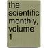 The Scientific Monthly, Volume 1