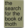 The Search For The Book Of Thoth by Cari Meister