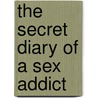 The Secret Diary Of A Sex Addict door Amber Stephens