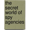 The Secret World of Spy Agencies door Susan K. Mitchell