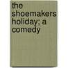 The Shoemakers Holiday; A Comedy door Thomas Dekker