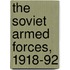 The Soviet Armed Forces, 1918-92