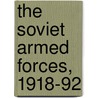The Soviet Armed Forces, 1918-92 by Ljubica Erickson