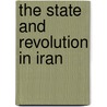 The State And Revolution In Iran door Hossein Bashiriyeh