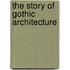 The Story Of Gothic Architecture