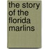 The Story Of The Florida Marlins