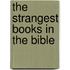The Strangest Books In The Bible