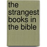 The Strangest Books In The Bible by Jerry Gladson
