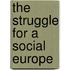 The Struggle For A Social Europe