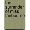The Surrender Of Miss Fairbourne by Madeline Hunter