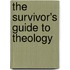 The Survivor's Guide To Theology