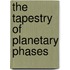 The Tapestry Of Planetary Phases