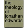 The Theology Of Jonathan Edwards by Michael James McClymond