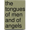 The Tongues Of Men And Of Angels door Robert A. Fink