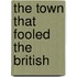 The Town That Fooled The British