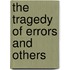 The Tragedy of Errors and Others