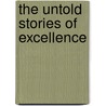 The Untold Stories Of Excellence by Charles Shaw