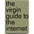 The Virgin Guide To The Internet