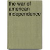 The War Of American Independence door Richard Middleton