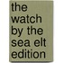 The Watch By The Sea Elt Edition