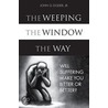 The Weeping, the Window, the Way by Jr. Dozier John O.
