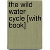 The Wild Water Cycle [With Book] door Rena Korb