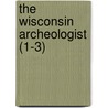 The Wisconsin Archeologist (1-3) door Wisconsin Archeological Society