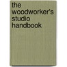 The Woodworker's Studio Handbook door Jim Whitman