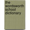 The Wordsworth School Dictionary door Catherine Schwartz