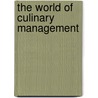 The World Of Culinary Management by Noel C. Cullen