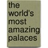 The World's Most Amazing Palaces