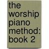 The Worship Piano Method: Book 2 door Wendy Stevens
