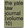 The Yale Law Journal (Volume 10) door Yale Law School